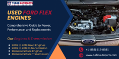  The Ford Flex
is a vehicle that truly stands out in a crowd. But beneath its distinctive
exterior lies a heart that defines its capabilities. the engine. Understanding
the different powertrains offered throughout its lifespan, along with their
characteristics and where to find reliable replacements, is key for any Flex
owner or enthusiast.  

 Read More :- https://turboautoparts.com/blog/how-can-i-get-a-quality-used-ford-flex-engine-online 
 